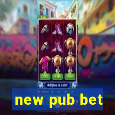 new pub bet